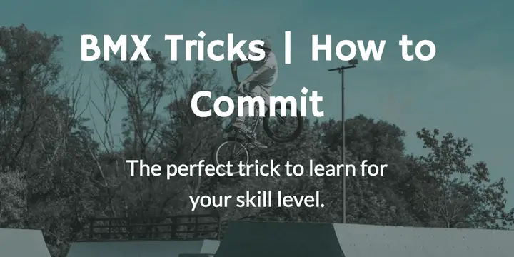 Best BMX Tricks and How to Commit